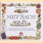 Met saus!: 180 recepten voor klassieke en moderne sauzen en dressings door Moya Clarke