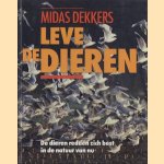 Leve de dieren: de dieren redden zich best in de natuur van nu door Midas Dekkers