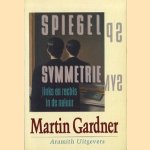 Spiegelsymmetrie: links en rechts in de natuur door Martin Gardner