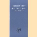 Inleiding tot de kennis van A. Alberts door J. Bernlef e.a.