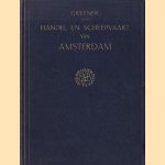 Handel en scheepvaart van Amsterdam in de vijftiende eeuw door Dr. F. Ketner