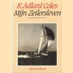 Mijn zeilersleven door K. Adlard Coles