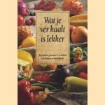 Wat je vér haalt is lekker: bijzondere groenten & vruchten uit binnen- en buitenland door Rita Chaillet-Kreule