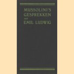 Mussolini's gesprekken met Emil Ludwig door Emil Ludwig