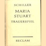 Maria Stuart. Trauerspiel in fünf Aufzügen door F. Schiller