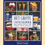 Het grote cocktailboek: 366 cocktails om met volle teugen van te genieten door Patrice Dard