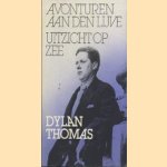 Avonturen aan den lijve / Uitzicht op zee door Dlan Thomas