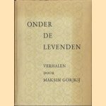 Onder de levenden, verhalen door Maksim Gorjkij