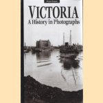 Victoria: a history in photographs door Peter Grant