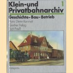 Klein- und Privatbahn-Archiv 1. Geschichte-Bau-Betrieb door Hans-Dieter Rammelt