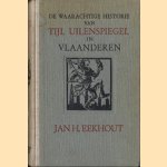 De waarachtige historie van Tijl Uilenspiegel in Vlaanderen door Jan H. Eekhout