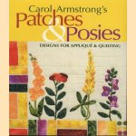 Carol Armstrong's Patches & posies: designs for appliqué & quilting. door Carol Armstrong