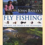 John Bailey's complete guide to fly fishing: the fish, the tackle & the techniques. door John Bailey