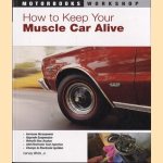 How to keep your muscle car alive door Harvey White