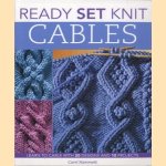 ReadySet knit cables: learn to knit with 20 designs and ten projects door Carri Hammett