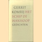 Het schip De Wanhoop: gedichten 1964-1979 door Gerrit Komrij