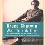 Wat doe ik hier door Bruce Chatwin