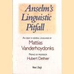 Anselm's Linguistic Pitfall. An essay in several languages by Mattias Vanderhoydonks door Mattias Vanderhoydonks