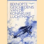 Beknopte geschiedenis van de Koninklijke Luchtmacht door diverse auteurs