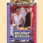 Born 2 cook: freestyle cooking met Mike en Jaymz door Ymke van Zwoll