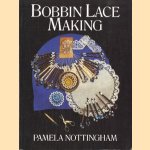 Bobbin Lace Making door Pamela Nottingham