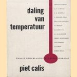 Daling van temperatuur: twaalf Nederlandse dichters 1890-1960 door Piet Calis