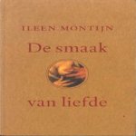 De smaak van liefde door Ileen Montijn