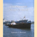 Cheshire Shipyards door Antony J. Barratt