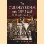 The Civil Service Rifles in the Great War: "all bloody gentlemen" door Jill Knight