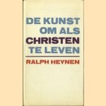 De kunst om als christenen te leven door Ralph Heynen