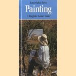 Painting. A Kingsfisher Leisure Guide door James Ogilvie-Forbes