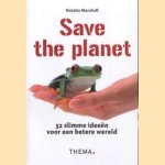 Save the planet: 52 slimme ideeën voor een betere wereld door Natalia Marshall