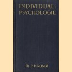 Indivdual-Psychologie. Een systematische uiteenzetting door P.H. Ronge