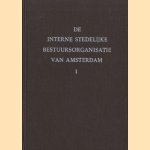 De interne stedelijke bestuursorganisatie van de gemeente Amsterdam (2 delen)
S.C. Bakkenist e.a.
€ 20,00
