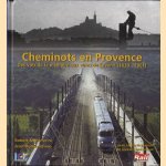 Cheminots en Provence. Des voix de la mémoire aux voies de l'avenir, 1830-2001 door Robert Mencherini