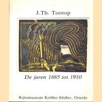 J.Th. Toorop. De jaren 1885 tot 1910 door R. Oxenaar