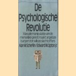 De psychologische revolutie. Massale manipulatie van de menselijke geest maakt argeloze burgers tot willoze slachtoffers door Alan W. Scheflin e.a.