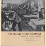 The Chicago Architectural Club: prelude to the modern door Wilbert R. Hasbrouck