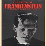 The Essential Frankenstein: the monster, the myths and the movies door Robert Jameson