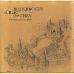 Bilderbogen "über" Aachen door Wilhelm K. Fischer