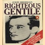 Righteous gentile: the story of Raoul Wallenberg, missing hero of the Holocaust door John Bierman