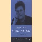 Mijn vriend Stieg Larsson door Kurdo Baksi