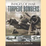 The story of the torpedo bombers: rare photographs from wartime archives door Peter Charles Smith