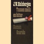 Tussen melk en bitter door J. W. Holsbergen