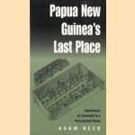 Papua New Guinea's last place: experiences of constraint in a postcolonial prison door Adam Douglas Evelyn Reed