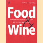 Food and wine: 100 recepten met wijnadviezen en alles wat je moet weten over het combineren van eten en wijn door Trond Moi