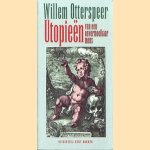 Utopieën van een onvermoeibaar mens door Willem Otterspeer