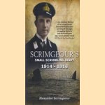 Scrimgeour's small scribbling diary, 1914-1916: the truly astonishing wartime diary and letters of an Edwardian gentleman, naval officer, boy and son door Alexander Scrimgeour