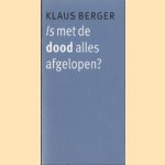 Is met de dood alles afgelopen ? door Klaus Berger