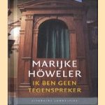 Ik ben geen tegenspreker door Marijke Höweler